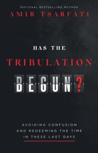 Has the Tribulation Begun? (e-bok)