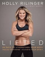 Lifted : 28 Days to Strengthen Your Body, Focus Your Mind + Elevate Your Spirit (inbunden)