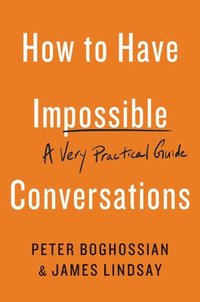 How to Have Impossible Conversations (häftad)