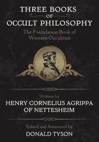 Three Books Of Occult Philosophy Henry Cornelius Agrippa Donald Tyson Bok 9780738755274 Bokus