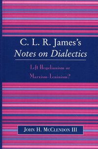 Clr James S Notes On Dialectics John H Mcclendon Bok Bokus