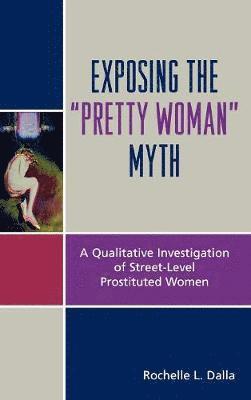 Exposing the 'Pretty Woman' Myth (inbunden)