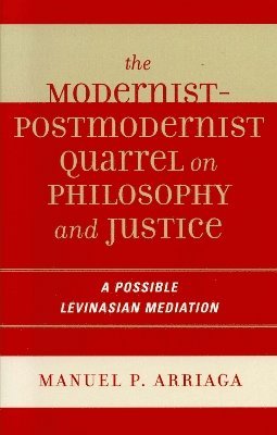 The Modernist-Postmodernist Quarrel on Philosophy and Justice (inbunden)
