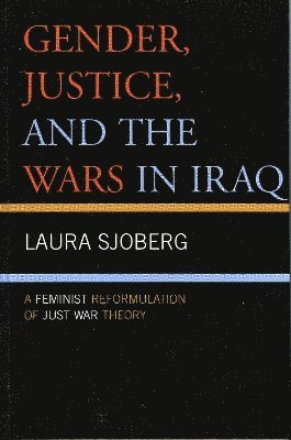 Gender, Justice, and the Wars in Iraq (inbunden)