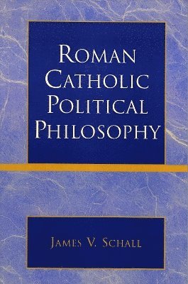 Roman Catholic Political Philosophy (h�ftad)