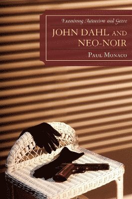 John Dahl and Neo-Noir (inbunden)