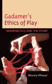 Gadamer's Ethics of Play (inbunden)