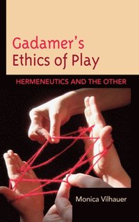 Gadamer's Ethics of Play (e-bok)
