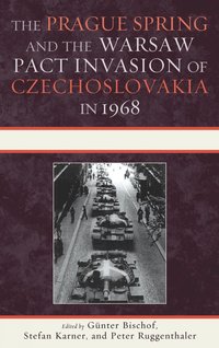 The Prague Spring and the Warsaw Pact Invasion of Czechoslovakia in 1968 (inbunden)
