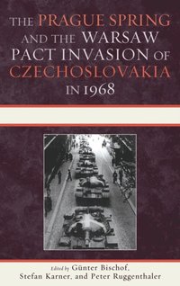 Prague Spring and the Warsaw Pact Invasion of Czechoslovakia in 1968 (e-bok)