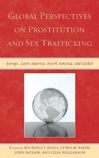 Global Perspectives on Prostitution and Sex Trafficking (inbunden)
