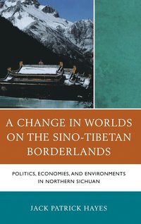 A Change in Worlds on the Sino-Tibetan Borderlands (inbunden)