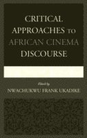 Critical Approaches to African Cinema Discourse (inbunden)