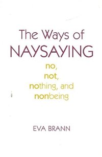 The Ways of Naysaying (inbunden)