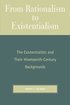 From Rationalism to Existentialism