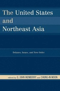 The United States and Northeast Asia (inbunden)