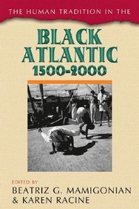 The Human Tradition in the Black Atlantic, 15002000 (inbunden)