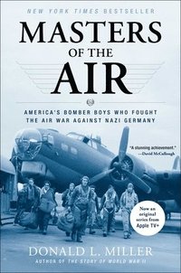 Masters of the Air: America's Bomber Boys Who Fought the Air War Against Nazi Germany som bok, ljudbok eller e-bok.