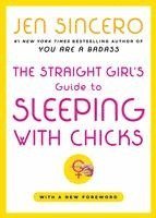 The Straight Girl's Guide to Sleeping with Chicks (h�ftad)