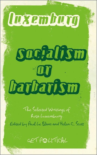 Rosa Luxemburg: Socialism or Barbarism (inbunden)