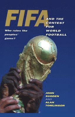 FIFA and the Contest for World Football (inbunden)