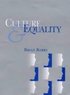 Culture and Equality - An Egalitarian Critique of Multiculturalism
