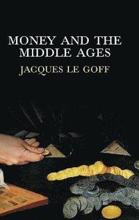 Money and the Middle Ages (inbunden)