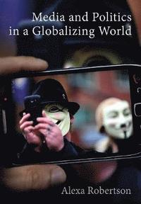 Media and Politics in a Globalizing World (häftad)