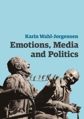 Emotions, Media and Politics (inbunden)