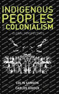 Indigenous Peoples and Colonialism (inbunden)