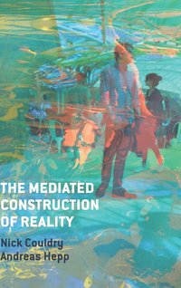 The Mediated Construction of Reality (inbunden)