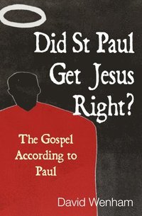 Did St Paul Get Jesus Right? (häftad)