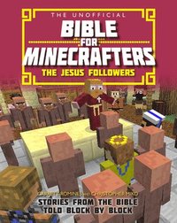 The Unofficial Bible for Minecrafters: The Jesus Followers (hftad)