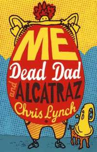Me, Dead Dad and Alcatraz (hftad)