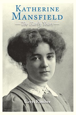 Katherine Mansfield - The Early Years (hftad)