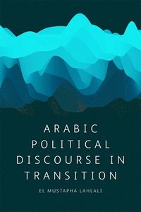 Arabic Political Discourse in Transition (inbunden)