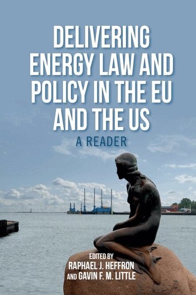 Delivering Energy Law and Policy in the EU and the US (h�ftad)