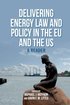 Delivering Energy Law and Policy in the EU and the US