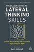 The Leader's Guide to Lateral Thinking Skills