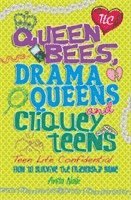 Teen Life Confidential: Queen Bees, Drama Queens & Cliquey Teens (inbunden)