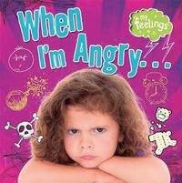 My Feelings: When I'm Angry (inbunden)