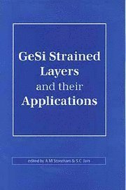 GeSi Strained Layers and Their Applications (inbunden)