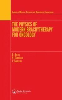 The Physics of Modern Brachytherapy for Oncology (inbunden)