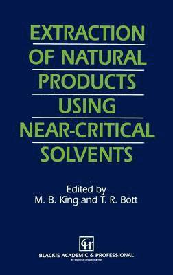 Extraction of Natural Products Using Near-Critical Solvents (inbunden)