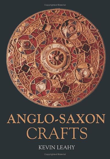 Anglo-Saxon Crafts (inbunden)
