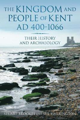 The Kingdom and People of Kent AD 400-1066 (hftad)
