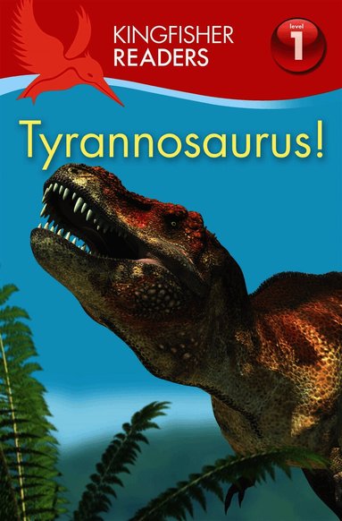 Kingfisher Readers:Tyrannosaurus! (Level 1: Beginning to Read) (inbunden)