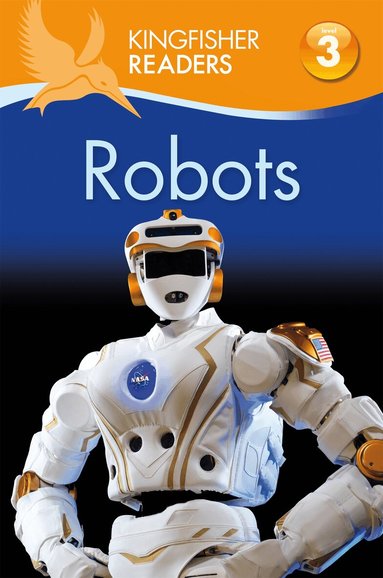 Kingfisher Readers: Robots (Level 3: Reading Alone with Some Help) (h�ftad)
