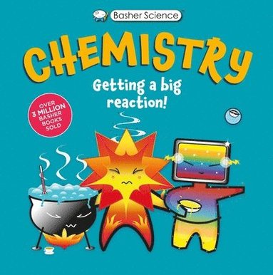 Basher Science: Chemistry: Getting a Big Reaction (häftad)