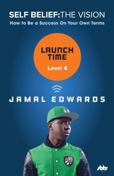 Self Belief: The Vision, Level 4: Launch Time (inbunden)
